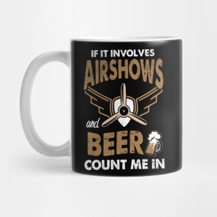 If It Involves Airshows And Beer Count Me In Mug